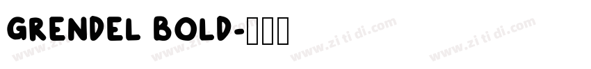 GRENDEL BOLD字体转换 GRENDEL BOLD字体转换